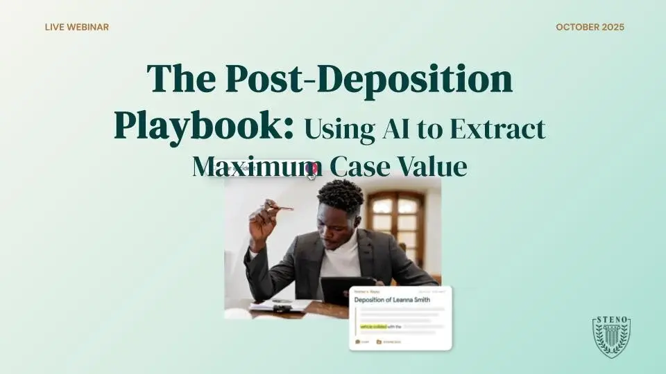 The Post-Deposition Playbook_ Using AI to Extract Maximum Case Value